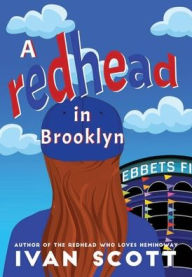 Title: A Redhead in Brooklyn, Author: Ivan Scott