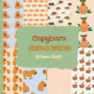 Title: Capybara Scrapbook Paper Pad: Double -Sided Craft Paper Pad for Scrapbooking, Junk Journals, Cards and Gifts, 8.5x8.5, Author: K. Maxwell