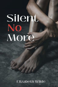 Title: Silent No More, Author: Elizabeth Wilde