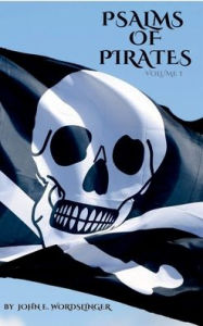 Title: Psalms of Pirates: Volume I:, Author: John E. WordSlinger