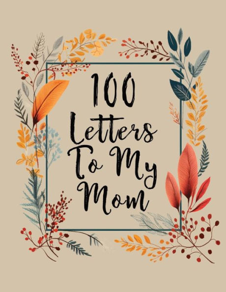 100 Letters to my Mom