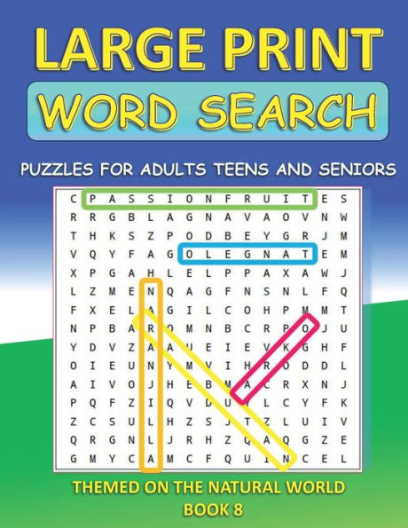 LARGE PRINT WORD SEARCH; PUZZLES FOR ADULTS TEENS AND SENIORS BOOK 8: THEMED ON THE NATURAL WORLD
