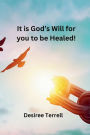 It is Gods will for you to be Healed!: Healing