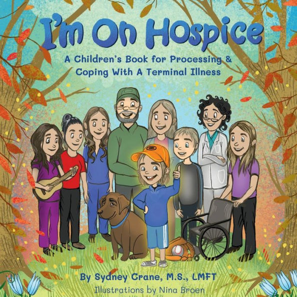 I'm On Hospice: A Children's Book for Processing and Coping With A Terminal Illness