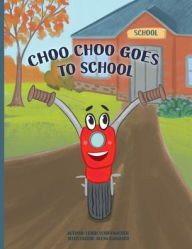 Title: Choo Choo Goes To School, Author: Leigh Schiffmacher