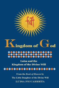 Title: Kingdom of God - Luisa and the Kingdom of the Divine Will, Author: Luisa Piccarreta