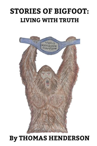 Stories of Bigfoot: Living With Truth: