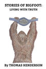 Stories of Bigfoot: Living With Truth: