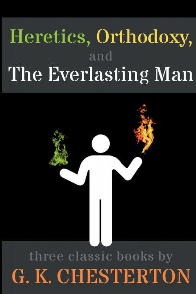 Heretics, Orthodoxy, and The Everlasting Man: Three Classic Books