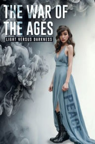 Title: The War of the Ages Light Versus Darkness, Author: Janelle Peterman