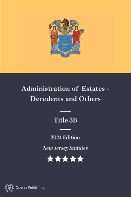 New Jersey Statutes 2024 Edition Title 3B Administration Of Estates ...