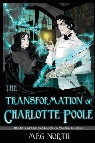 Title: The Transformation of CHARLOTTE POOLE, Author: MEG NORTH