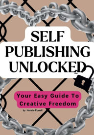 Title: Self Publishing Unlocked, Author: Natalia Powell