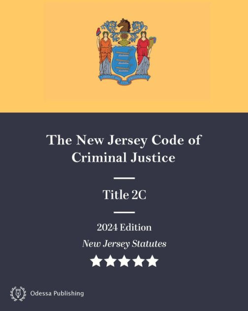 New Jersey Statutes 2024 Edition Title 2C The New Jersey Code Of ...