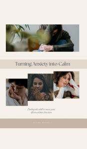 Title: Turning Anxiety into Calm, Author: Brandi Burnell