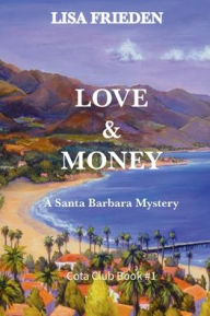 Title: Love and Money: A Santa Barbara Mystery, Author: Lisa Frieden