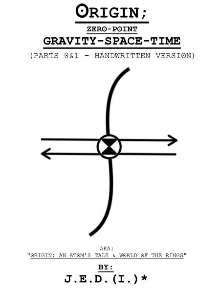 Origin; (Zero-Point) Gravity-SpaceTime - Parts 0 & 1 (Handwritten Version): Handwritten Version