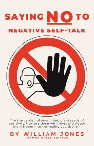 Title: Saying NO to Negative Self-Talk, Author: William Jones