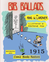 Title: Bib Ballads by Ring Lardner: Edition 1915, restoration 2024, Author: Ring Lardner