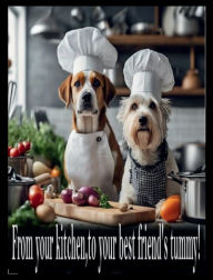 Title: From your kitchen, to your best friend's tummy!, Author: Kelsey Tull