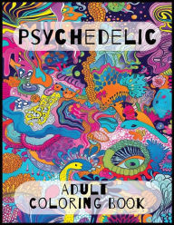 Title: Psychedelic Adult Coloring Book, Author: Shatto Blue Studio Ltd