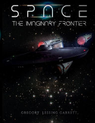 Title: Space The Imaginary Frontier, Author: Gregory Lessing Garrett