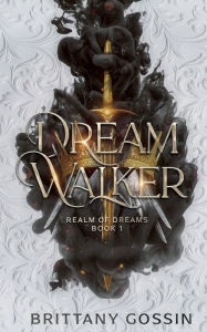 Title: Dream Walker, Author: Brittany Gossin