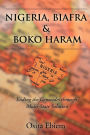 NIGERIA, BIAFRA AND BOKO HARAM ENDING THE GENOCIDES THROUGH MULTISTATE SOLUTION