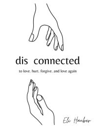 Title: dis connected, Author: Eli Hauber