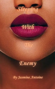 Title: Sleeping With The Enemy, Author: Jasmine Antoine