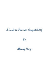 Title: A Guide to Partner Compatibility, Author: Mandy Pary