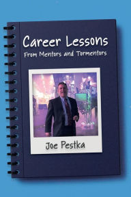 Title: Career Lessons, From Mentors and Tormentors, Author: Nicole Snyder
