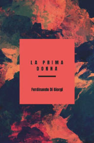 Title: La prima donna, Author: Ferdinando Di Giorgi