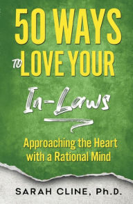 Title: 50 Ways to Love Your Inlaws, Author: Sarah Cline PhD