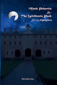 Title: Mech Pohartia and the Wolfstein Pack: Part two: NightWatch, Author: Michelle Day