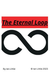 Title: The Eternal Loop, Author: Ian Little