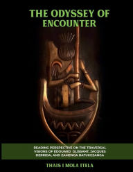 Title: THE ODYSSEY OF ENCOUNTER: READING PERSPECTIVE ON THE TRAVERSAL VISIONS OF ÉDOUARD GLISSANT, JACQUES DERRIDA, AND ZAMENGA BATUKEZANGA, Author: Thais I Mola Itela