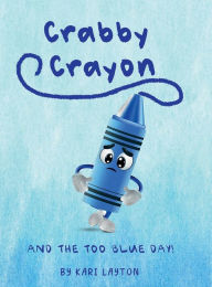 Crabby Crayon: And the Too Blue Day!