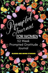 Title: Blessed And Never Stressed: 52 Week Gratitude Prompted Journal, Author: Harmony Heights