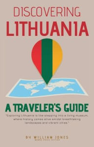 Title: Discovering Lithuania: A Traveler's Guide, Author: William Jones