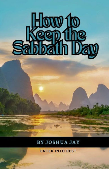 How to Keep the Sabbath Day: Enter into Rest