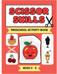 Title: Scissor Skills For Preschool: How To Cut Lines, Shapes, Fruits and Objects:Coloring, cutting and pasting activity book for toddlers and kindergartens, Author: Silvio Cesar Bonilla Palacios