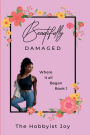 Beautifully Damaged: Where it all began