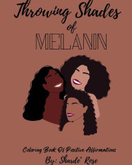 Title: THROWING SHADES OF MELANIN, Author: SHARDE ROSE