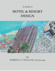 Title: A Guide to Hotel & Resort Design: Hotel & Resort, Author: Roerto Viggayan