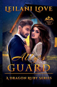 Title: Ally's Guard, Author: Leilani Love