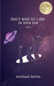 Title: don't wait til i die to love vol.1: (special edition), Author: Michael Tavon