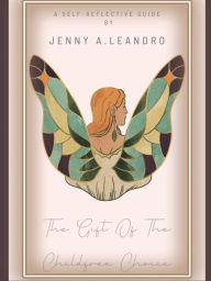 Title: The Gift of The Childfree Choice-A Self-Reflective Guide, Author: Jenny A. Leandro