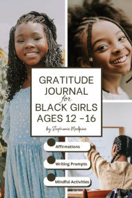 Title: Gratitude Journal for Black Girls Ages 12 to 16, Author: Stephanie Modkins