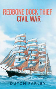 Title: Redbone Dock Thief Civil War, Author: Dutch Farley